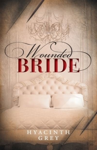 Wounded Bride - Hyacinth Grey - Books - FriesenPress - 9781525540585 - January 23, 2020