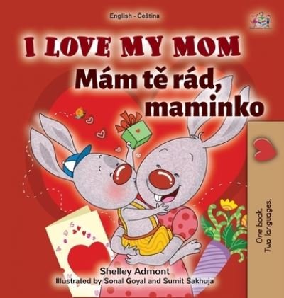 Cover for Shelley Admont · I Love My Mom (English Czech Bilingual Book for Kids) (Hardcover Book) (2021)