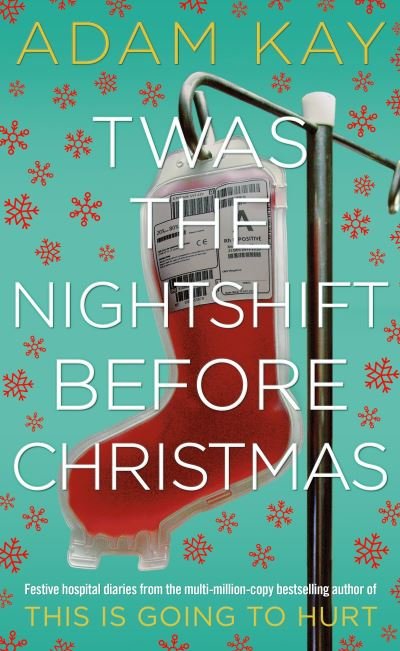 Cover for Adam Kay · Twas The Nightshift Before Christmas: Festive Diaries from the Creator of This Is Going to Hurt (Gebundenes Buch) (2019)