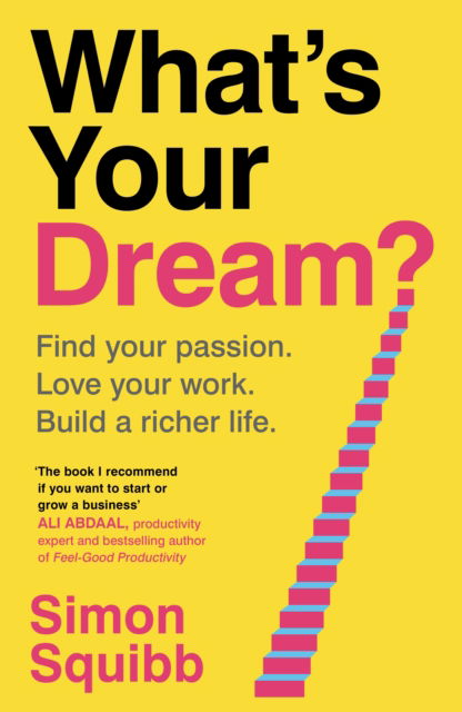 Simon Squibb · What's Your Dream?: Find Your Passion. Love Your Work. Build a Richer Life. (Paperback Book) (2025)