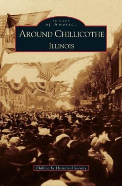 Cover for Chillicothe Historical Society · Around Chillicothe Illinois (Hardcover Book) (2000)