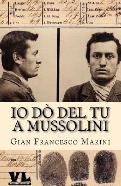 Cover for Gian Francesco Marini · Io do del tu a Mussolini (Paperback Book) (2016)