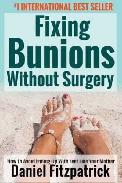 Cover for Daniel Fitzpatrick · Fixing Bunions Without Surgery (Taschenbuch) (2016)