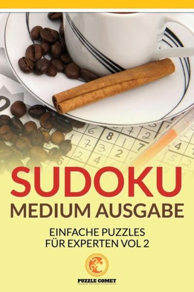 Sudoku Medium Ausgabe - Puzzle Comet - Bücher - Createspace Independent Publishing Platf - 9781534869585 - 7. Juni 2016