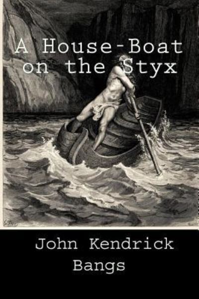 Cover for John Kendrick Bangs · A House-Boat on the Styx (Paperback Book) (2016)