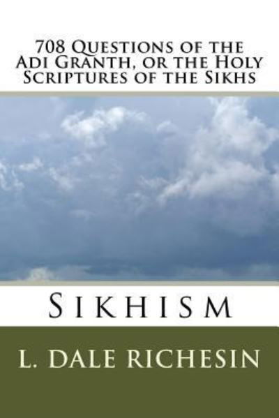 Cover for L Dale Richesin · 708 Questions of the Adi Granth, or the Holy Scriptures of the Sikhs (Paperback Bog) (2017)