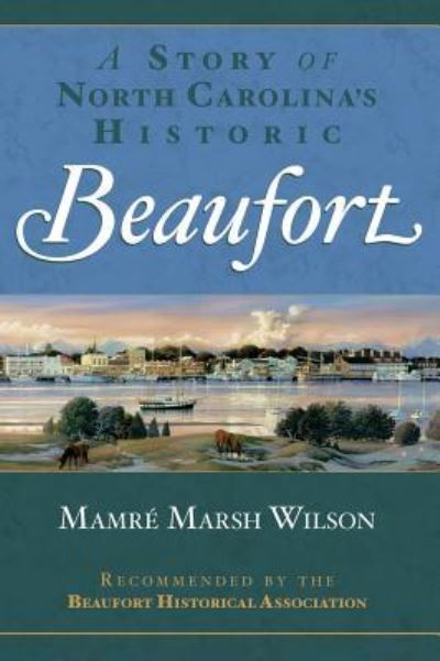 Cover for Mamre Marsh Wilson · A Story of North Carolina's Historic Beaufort (Hardcover Book) (2007)