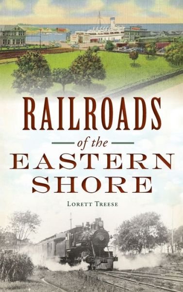 Cover for Lorett Treese · Railroads of the Eastern Shore (Hardcover Book) (2021)