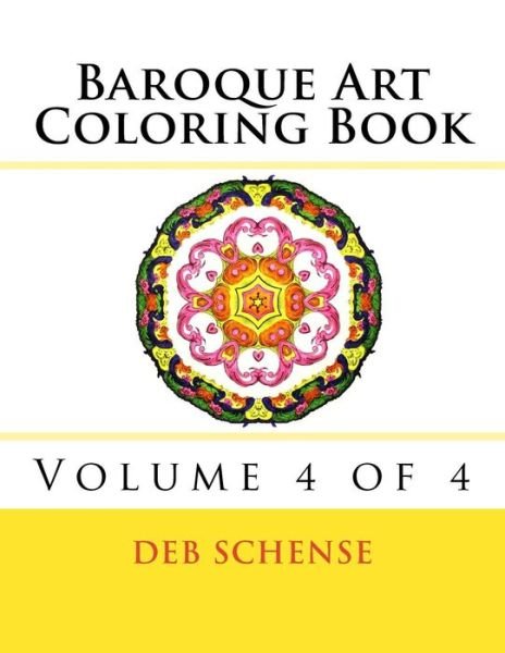 Deb Schense · Baroque Art Coloring Book Volume 4 of 4 (Paperback Book) (2017)