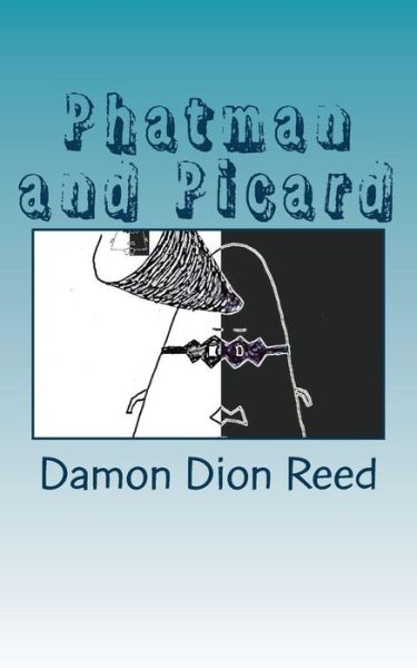 Cover for Damon Dion Reed · Phatman and Picard (Paperback Book) (2017)