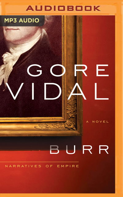 Burr - Gore Vidal - Audiolivros - BRILLIANCE AUDIO - 9781543696585 - 11 de junho de 2019