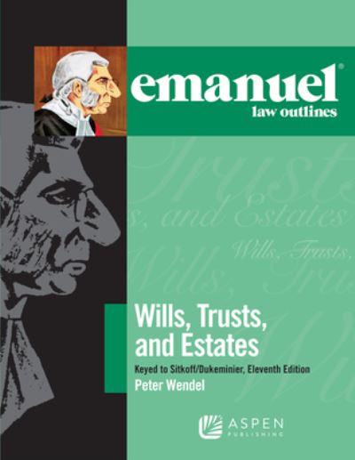 Cover for Peter T Wendel · Emanuel Law Outlines for Wills, Trusts, and Estates Keyed to Sitkoff and Dukeminier (Paperback Book) (2022)