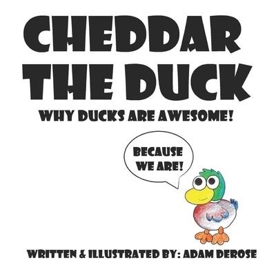 Cover for Adam DeRose · Cheddar the Duck, Why Ducks Are Awesome! (Paperback Bog) (2022)