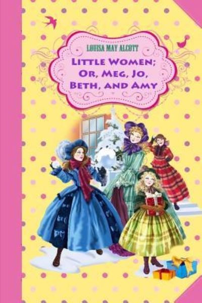 Little Women; Or, Meg, Jo, Beth, and Amy - Louisa May Alcott - Books - Createspace Independent Publishing Platf - 9781544938585 - March 26, 2017