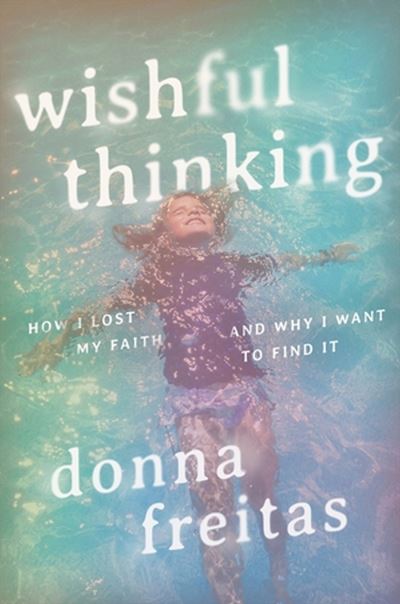 Cover for Donna Freitas · Wishful Thinking: How I Lost My Faith and Why I Want to Find It (Hardcover Book) (2024)