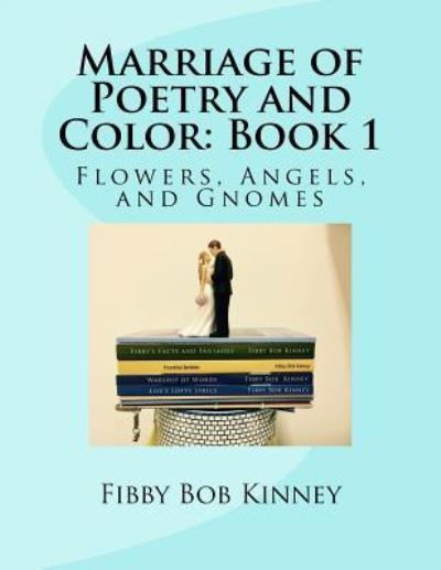 Cover for Fibby Bob Kinney · Marriage of Poetry and Color (Pocketbok) (2017)