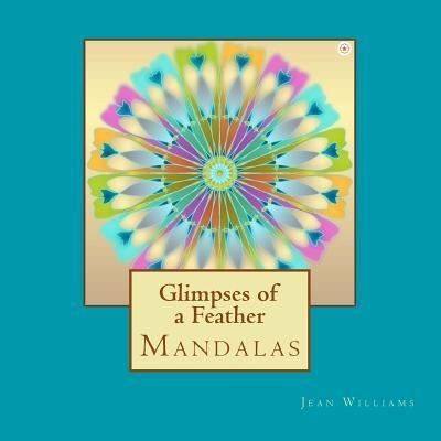 Cover for Jean Williams · Glimpses of a Feather - Mandalas (Paperback Book) (2017)