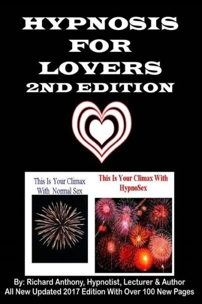 Hypnosis For Lovers 2nd Edition - Richard Anthony - Livros - Createspace Independent Publishing Platf - 9781548831585 - 11 de julho de 2017