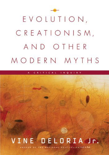 Cover for Vine Deloria Jr. · Evolution, Creationism, and Other Modern Myths (Paperback Book) (2004)