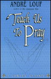 Teach Us to Pray - Andre Louf - Kirjat - Rowman & Littlefield - 9781561010585 - maanantai 1. toukokuuta 2000