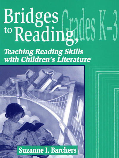 Cover for Suzanne I. Barchers · Bridges to Reading, K-3: Teaching Reading Skills with Children's Literature (Paperback Book) (1999)