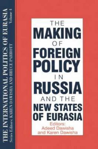 Cover for S. Frederick Starr · The International Politics of Eurasia: v. 4: The Making of Foreign Policy in Russia and the New States of Eurasia (Hardcover Book) [4 New edition] (1995)