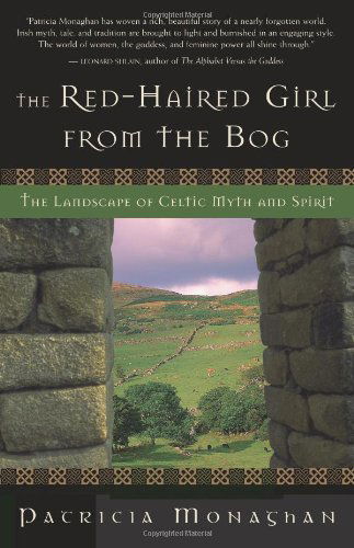 Cover for Patricia Monaghan · The Red-haired Girl from the Bog: the Landscape of Celtic Myth and Spirit (Paperback Book) [First Trade Paper edition] (2004)