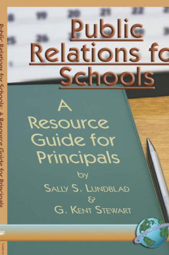 Public Relations for Schools: a Resource Guide for Principals - Sally S. Lunblad - Books - Information Age Publishing - 9781593112585 - 2005