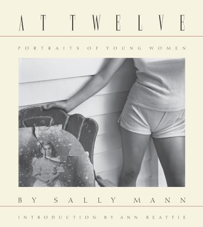 Cover for Sally Mann · Sally Mann: At Twelve, Portraits of Young Women (30th Anniversary Edition) (Innbunden bok) (2024)