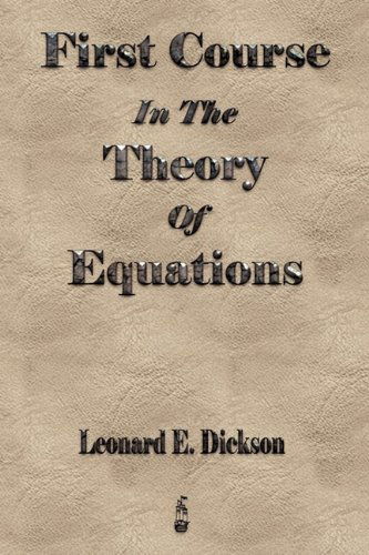 Cover for Leonard Eugene Dickson · First Course In The Theory Of Equations (Paperback Book) (2009)