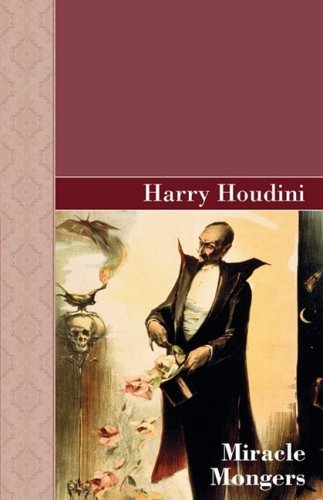 Cover for Harry Houdini · Miracle Mongers (Inbunden Bok) (2009)