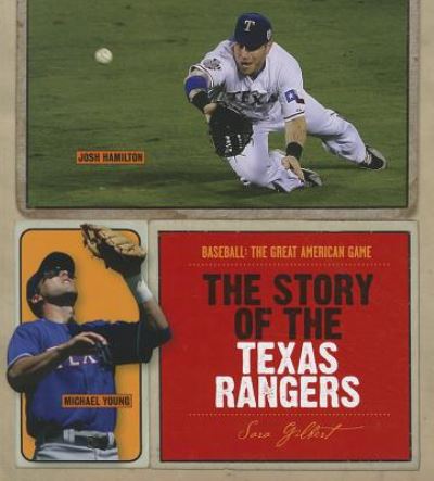 Cover for Sara Gilbert · The Story of the Texas Rangers (Baseball: the Great American Game) (Hardcover Book) (2011)