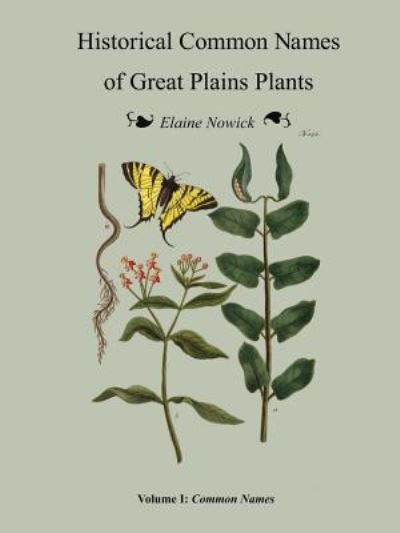 Historical Common Names of Great Plains Plants Volume I - Elaine Nowick - Books - Zea Books - 9781609620585 - May 29, 2015