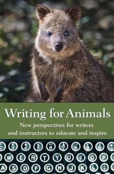 Cover for Writing for Animals: New perspectives for writers and instructors to educate and inspire (Paperback Book) (2018)