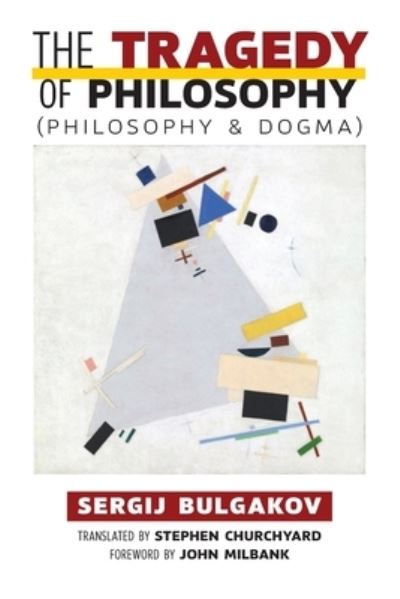 Cover for Sergij Bulgakov · The Tragedy of Philosophy (Philosophy and Dogma) (Paperback Book) (2020)