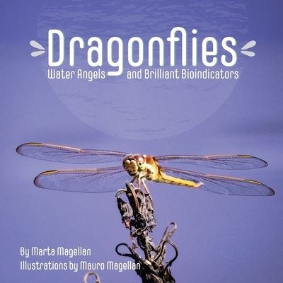 Cover for Marta Magellan · Dragonflies: Water Angels and Brilliant Bioindicators (Paperback Book) (2020)