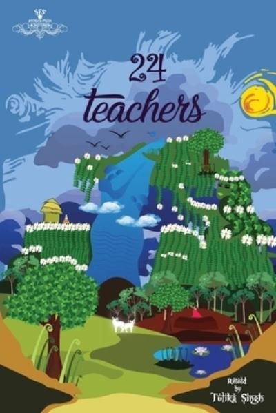 24 Teachers - Tulika Singh - Books - White Falcon Publishing - 9781636404585 - August 1, 2022