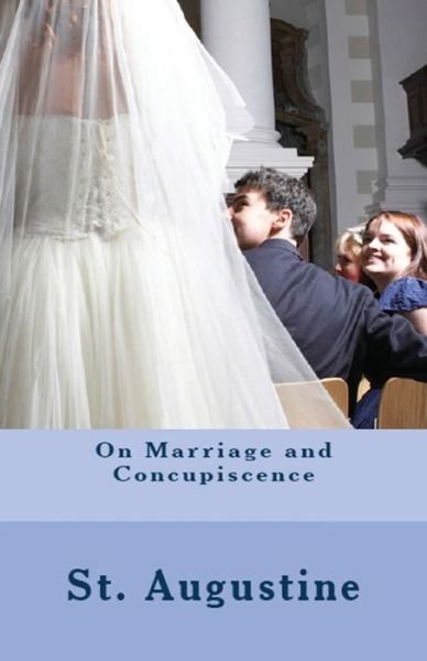 Cover for St Augustine · On Marriage and Concupiscence - Lighthouse Church Fathers (Paperback Book) (2018)