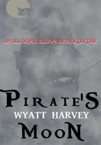 Cover for Wyatt Harvey · Pirate's Moon (Hardcover Book) (2019)