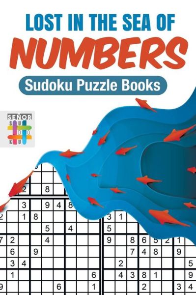 Cover for Senor Sudoku · Lost in the Sea of Numbers Sudoku Puzzle Books (Paperback Book) (2019)