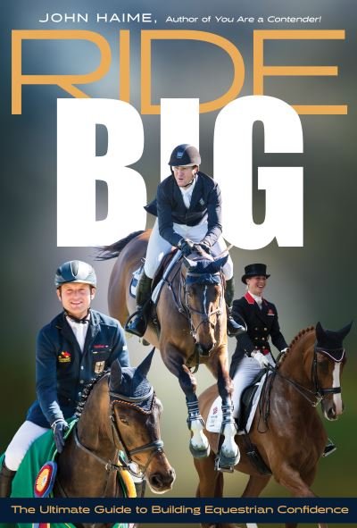 Cover for John Haime · Ride Big: The Ultimate Guide to Building Equestrian Confidence (Paperback Book) (2021)
