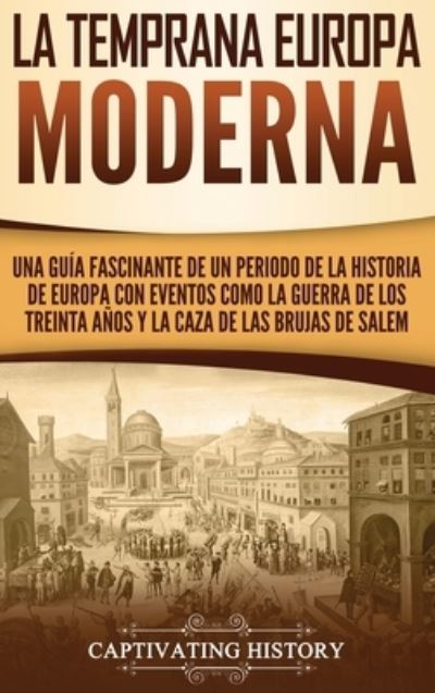 La temprana Europa Moderna - Captivating History - Books - CH Publications - 9781647480585 - December 2, 2019