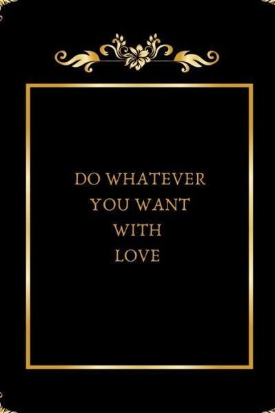 Cover for Dream Big Press House · Do Whatever You Want with Love (Pocketbok) (2020)