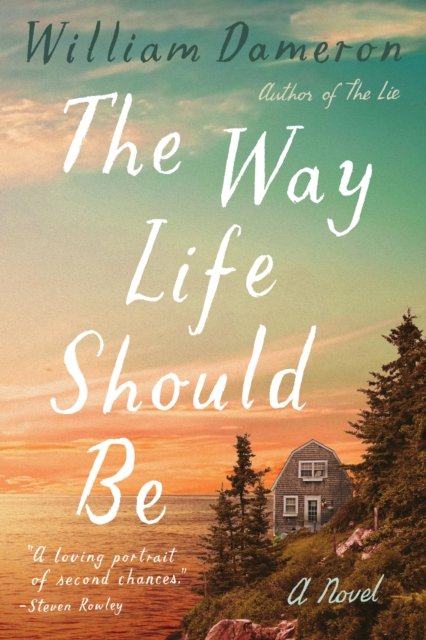 Cover for William Dameron · The Way Life Should Be: A Novel (Gebundenes Buch) (2023)