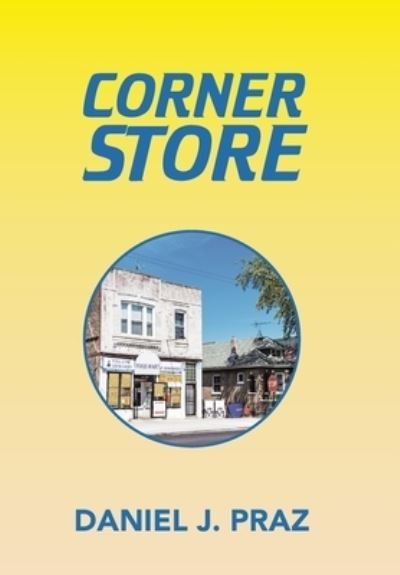 Cover for Daniel J Praz · Corner Store (Hardcover bog) (2020)