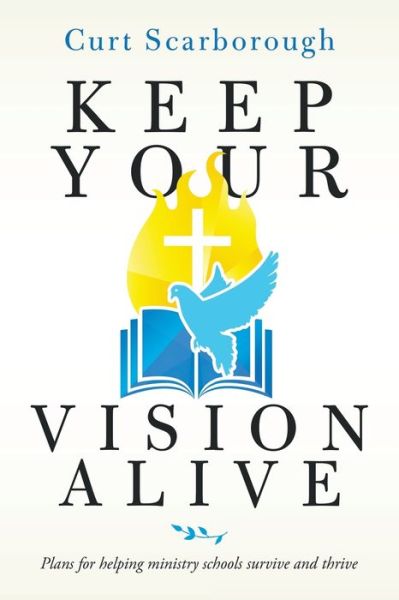 Cover for Curt Scarborough · Keep Your Vision Alive (Buch) (2021)