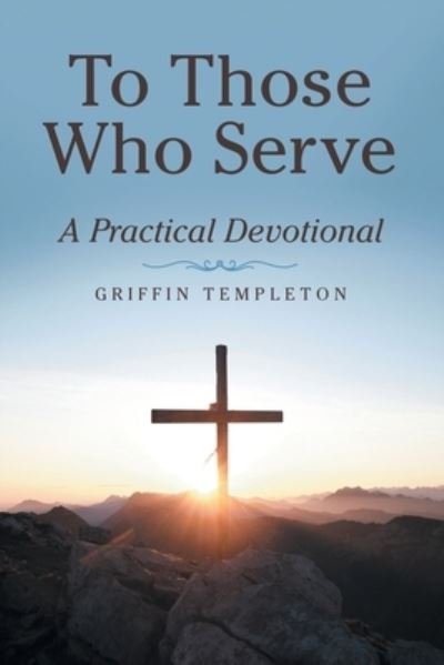Cover for Griffin Templeton · To Those Who Serve (Pocketbok) (2022)