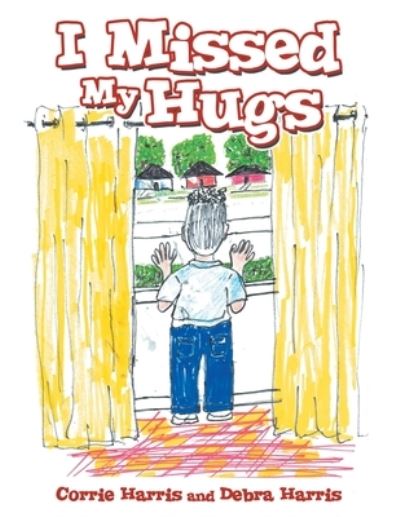 Cover for Corrie Harris · I Missed My Hugs (Paperback Book) (2021)