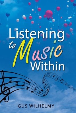 Cover for Gus Wilhelmy · Listening to Music Within (Hardcover Book) (2022)