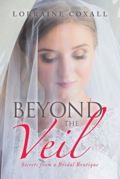 Beyond the Veil - Lorraine Coxall - Books - Xlibris Corporation LLC - 9781669880585 - May 23, 2023